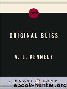 Original Bliss by A. L. Kennedy
