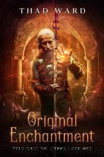 Original Enchantment (True Calling LitRPG Book 1) by Thad Ward
