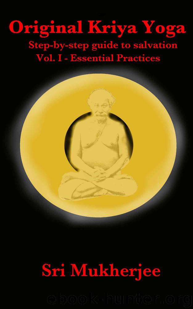 Original Kriya Yoga Volume I: Step-by-step Guide to Salvation by Rangin Mukherjee