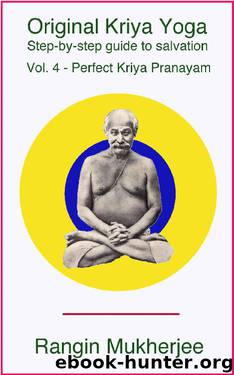 Original Kriya Yoga Volume IV: Step-by-step Guide to Salvation (Volume 4) by Rangin Mukherjee