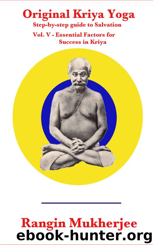 Original Kriya Yoga Volume V: Step-by-step Guide to Salvation by Rangin Mukherjee