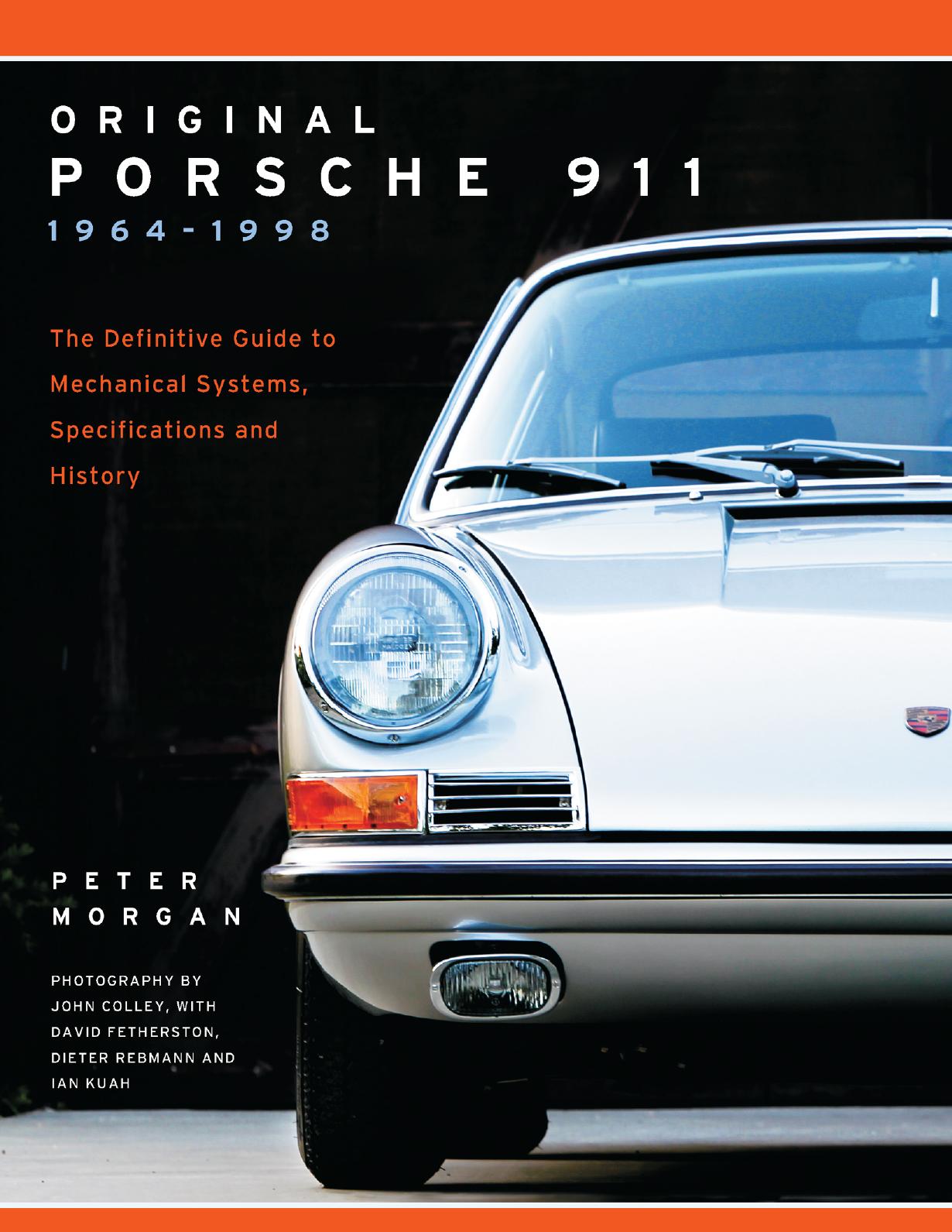Original Porsche 911 1964â1998: The Definitive Guide to Mechanical Systems, Specifications and History by Peter Morgan