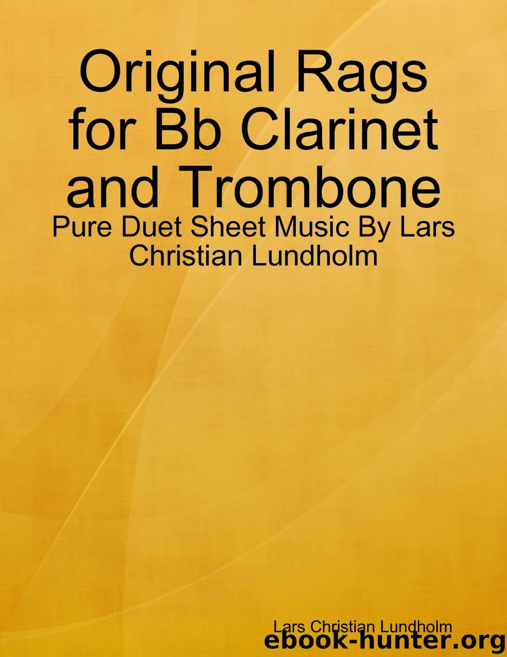 Original Rags for Bb Clarinet and Trombone - Pure Duet Sheet Music By Lars Christian Lundholm by Lars Christian Lundholm