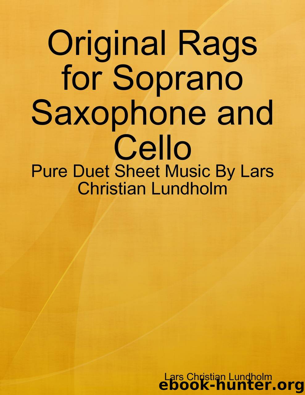 Original Rags for Soprano Saxophone and Cello - Pure Duet Sheet Music By Lars Christian Lundholm by Lars Christian Lundholm