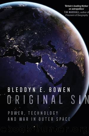Original Sin: Power, Technology and War in Outer Space by Bleddyn E. Bowen