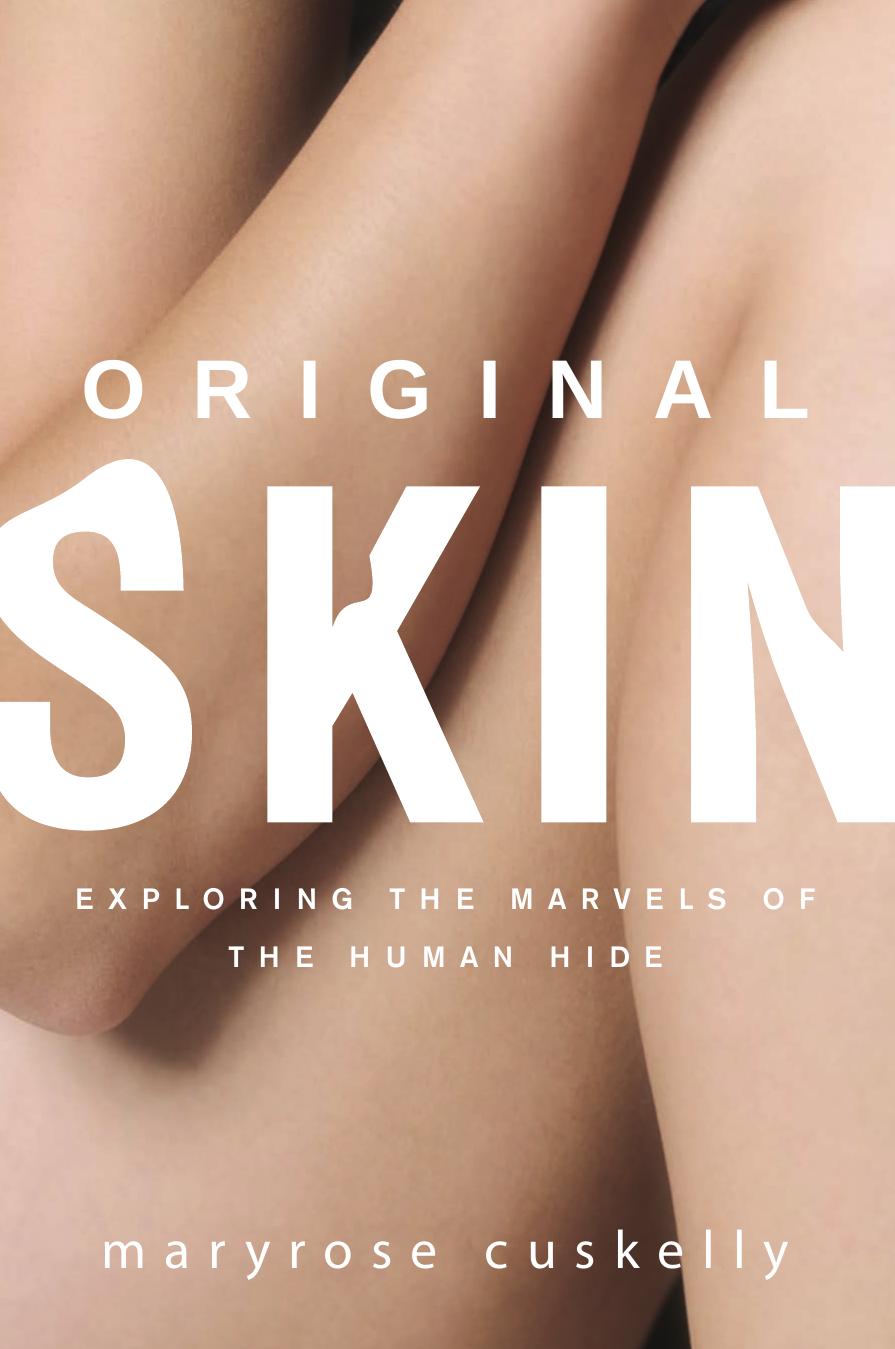 Original Skin: Exploring the Marvels of the Human Hide (repost) by Maryrose Cuskelly