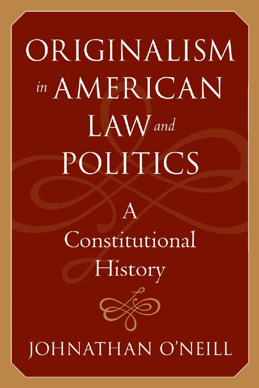Originalism in American Law and Politics: A Constitutional History by Johnathan O'Neill