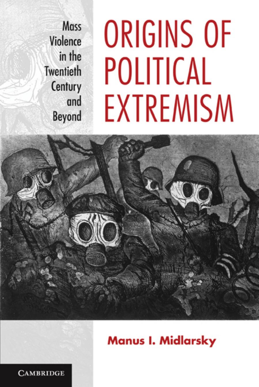 Origins Of Political Extremism: Mass Violence In The Twentieth Century And Beyond by Manus I. Midlarsky