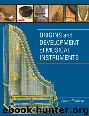 Origins and Development of Musical Instruments by Montagu Jeremy;