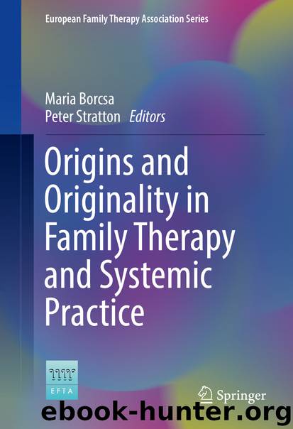 Origins and Originality in Family Therapy and Systemic Practice by Maria Borcsa & Peter Stratton