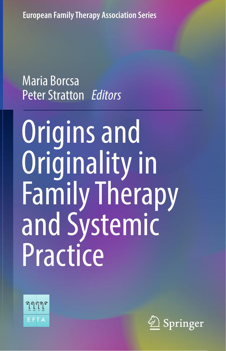 Origins and Originality in Family Therapy and Systemic Practice by Maria Borcsa Peter Stratton (eds.)