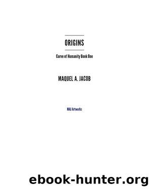 Origins by Maquel A. Jacob
