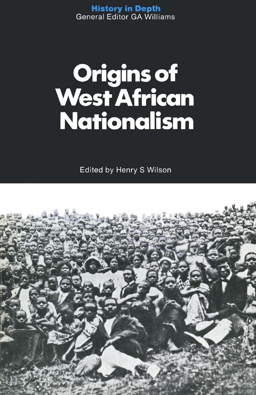 Origins of West African Nationalism by Henry S. Wilson (auth.)