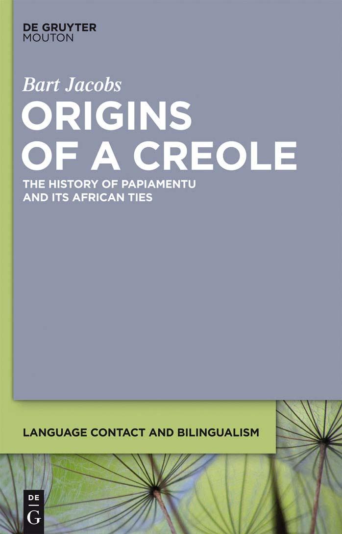 Origins of a Creole: The History of Papiamentu and Its African Ties by Bart Jacobs