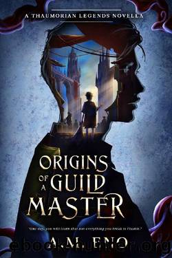 Origins of a Guild Master: A Thaumorian Legends Novella by A.M. Eno