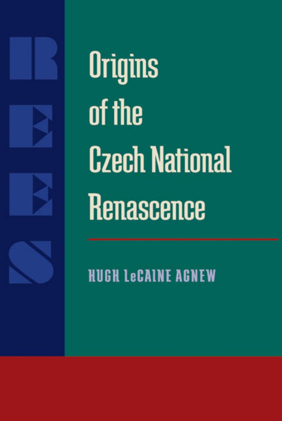 Origins of the Czech National Renascence by Hugh Lecaine Agnew