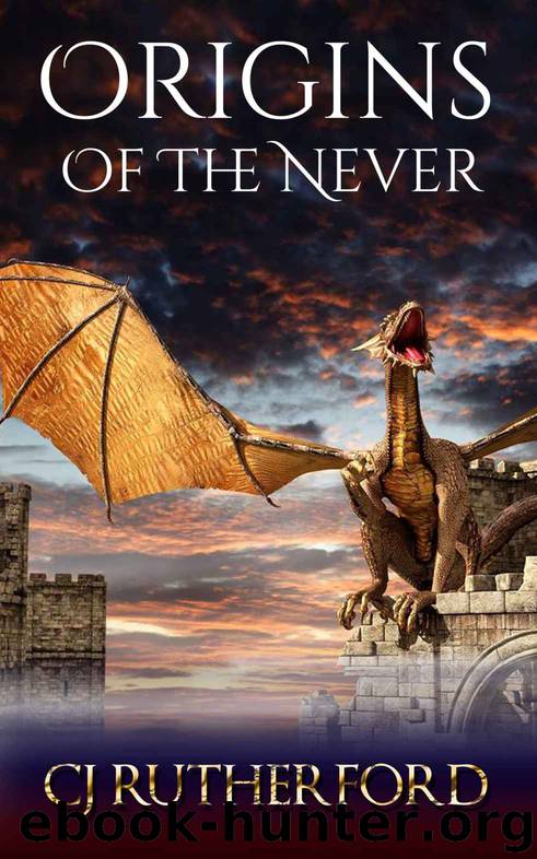 Origins of the Never: A prequel to The Tales of the Neverwar series, with dragons, elves, and faeries. For Young Adults and Teens by CJ Rutherford & Colin Rutherford
