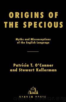 Origins of the Specious by O'Conner Patricia T. Kellerman Stewart