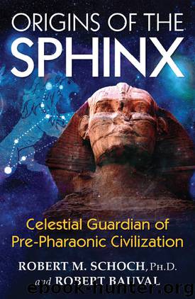 Origins of the Sphinx: Celestial Guardian of Pre-Pharaonic Civilization by Schoch Robert M. Ph.D. & Robert Bauval