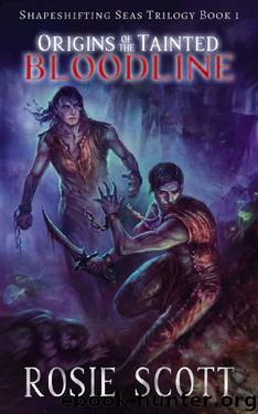 Origins of the Tainted Bloodline by Rosie Scott