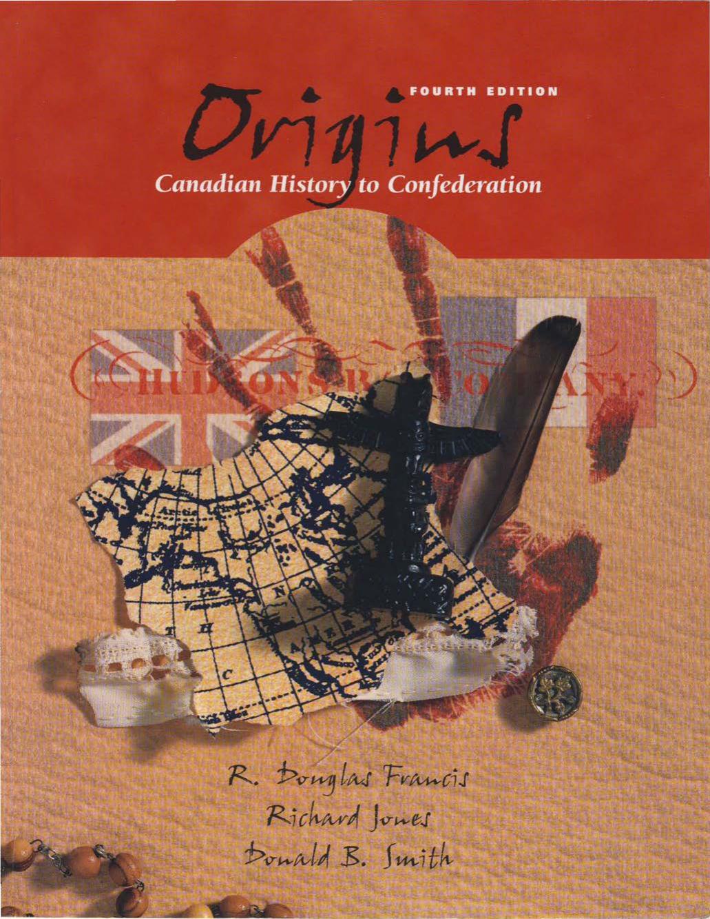 Origins: Canadian History to Confederation, 4th edition by Richard Jones Donald B. Smith R. Douglas Francis