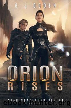 Orion Rises (Star Scavenger Series Book 2) by G J Ogden