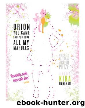 Orion You Came and You Took All My Marbles by Kira Henehan
