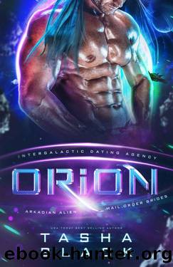 Orion: Arkadian Alien Mail Order Brides #1 (Intergalactic Dating Agency) by Tasha Black