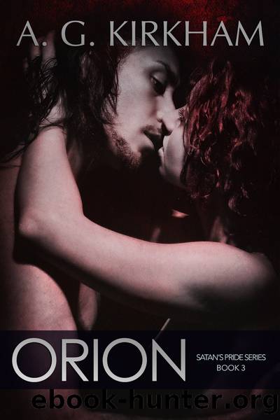 Orion: Satanâs Pride Book Three by A.G. Kirkham
