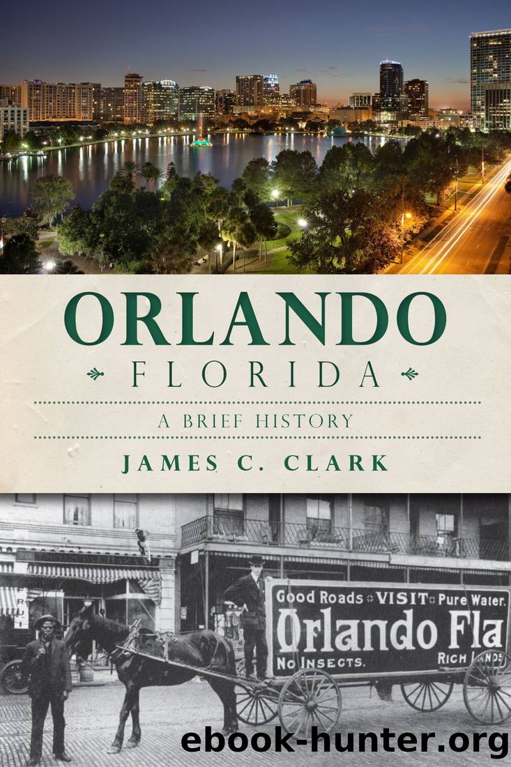 Orlando, Florida: A Brief History by James C Clark