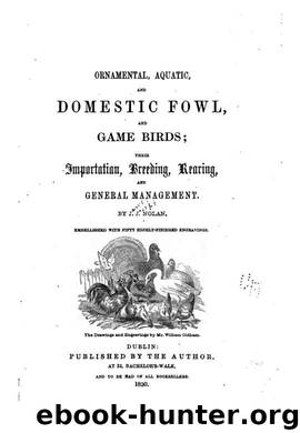 Ornamental, aquatic, and domestic fowl, and game birds; their importation, breeding, rearing, and general management by Nolan James Joseph