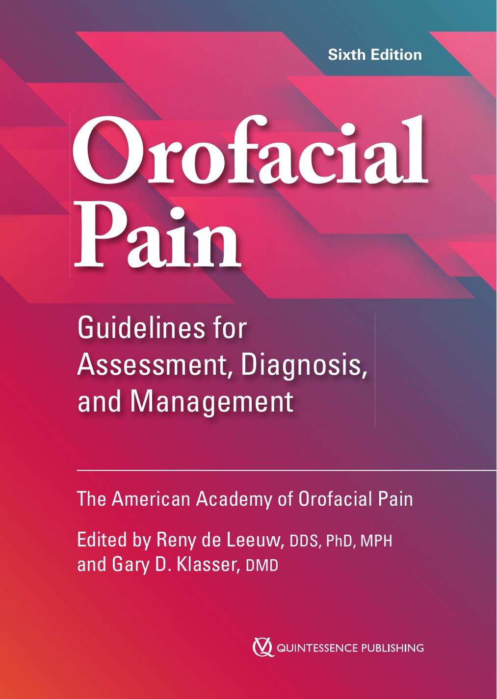 Orofacial Pain: Guidelines for Assessment, Diagnosis, and Management by American Academy Of Orofacial Pain; Reny De Leeuw; Gary D Klasser