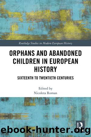 Orphans and Abandoned Children in European History by Nicoleta Roman