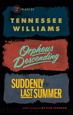 Orpheus Descending and Suddenly Last Summer by Tennessee Williams