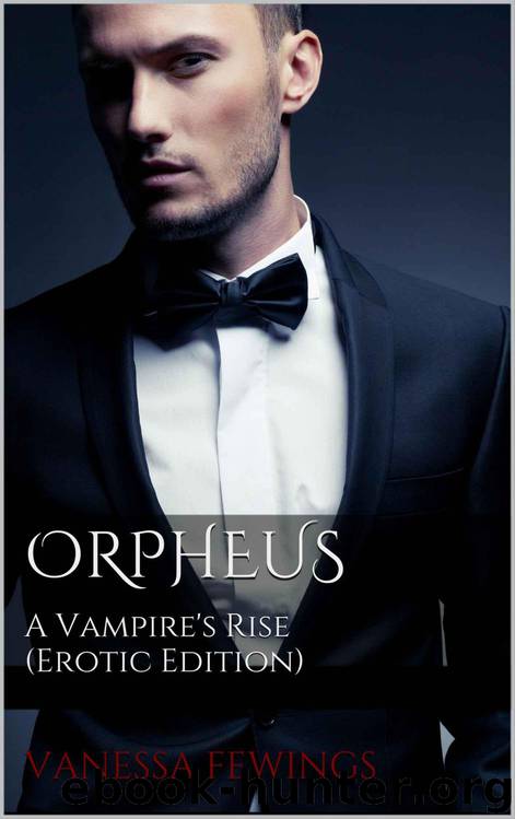Orpheus: A Vampire's Rise (Erotic Edition) (The Stone Masters Vampire Series (Book One) by Fewings Vanessa