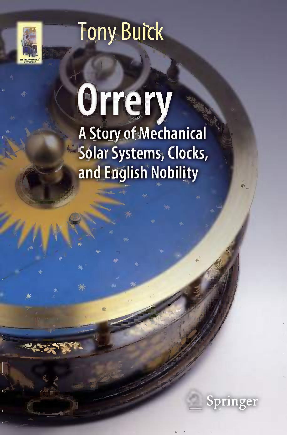 Orrery: A Story of Mechanical Solar Systems, Clocks, and English Nobility by Tony Buick (auth.)