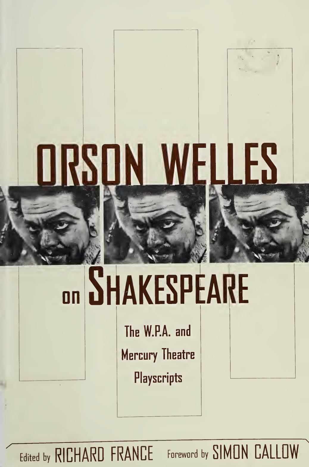 Orson Welles on Shakespeare : the W.P.A. and Mercury Theatre playscripts by Welles Orson 1915-