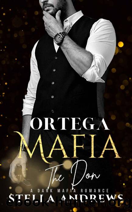 Ortega Mafia â The Don: A Dark Mafia Romance by Stella Andrews