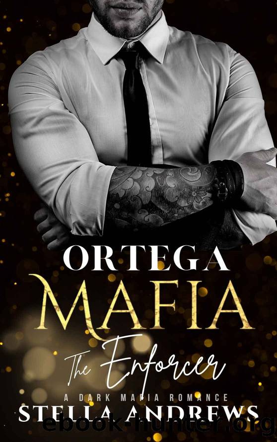 Ortega Mafia â The Enforcer: A Dark Mafia Romance by Stella Andrews
