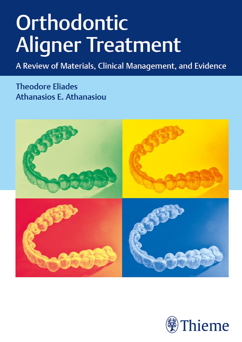Orthodontic Aligner Treatment: A Review of Materials, Clinical Management, and Evidence by Theodore Eliades Athanasios E. Athanasiou