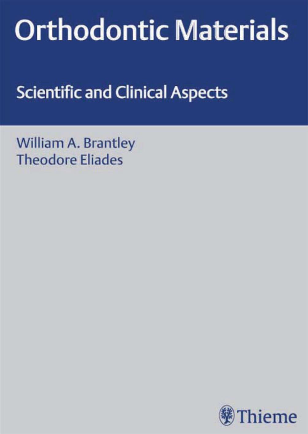 Orthodontic materials : scientific and clinical aspects by Brantley William A.; Eliades Theodore