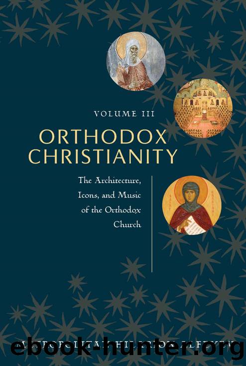 Orthodox Christianity: The Architecture, Icons and Music of the Orthodox Church by Metropolitan Hilarion Alfeyev