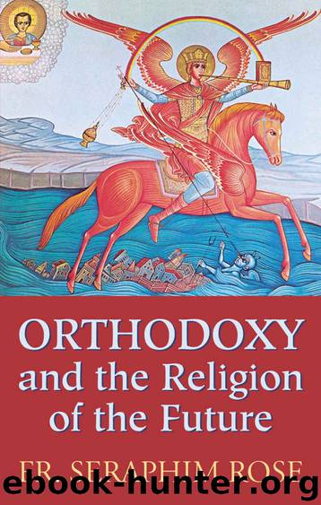 Orthodoxy and the Religion of the Future by Fr. Seraphim Rose