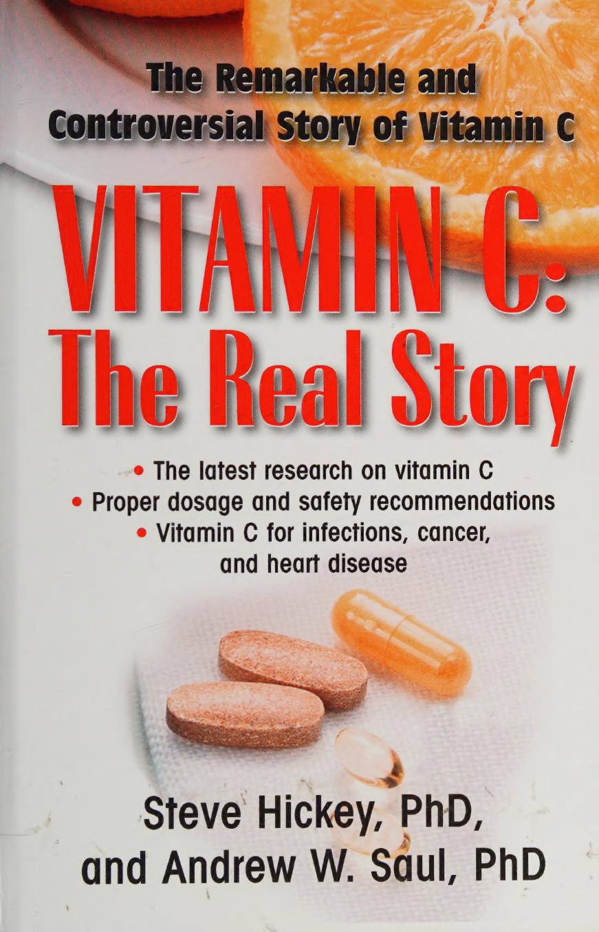 Orthomolecular Medicine - Vitamin C: The Real Story, the Remarkable and Controversial Healing Factor by Steve Hickey Andrew W. Saul