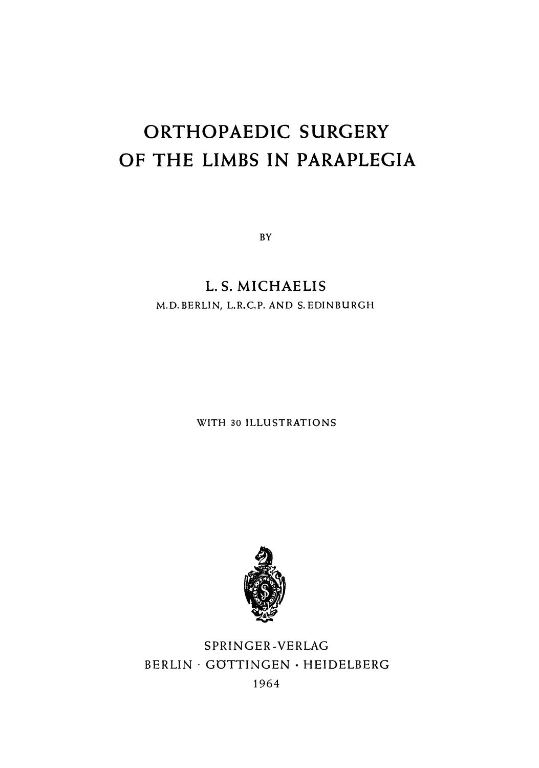 Orthopaedic Surgery of the Limbs in Paraplegia by L. S. Michaelis M. D. (auth.)