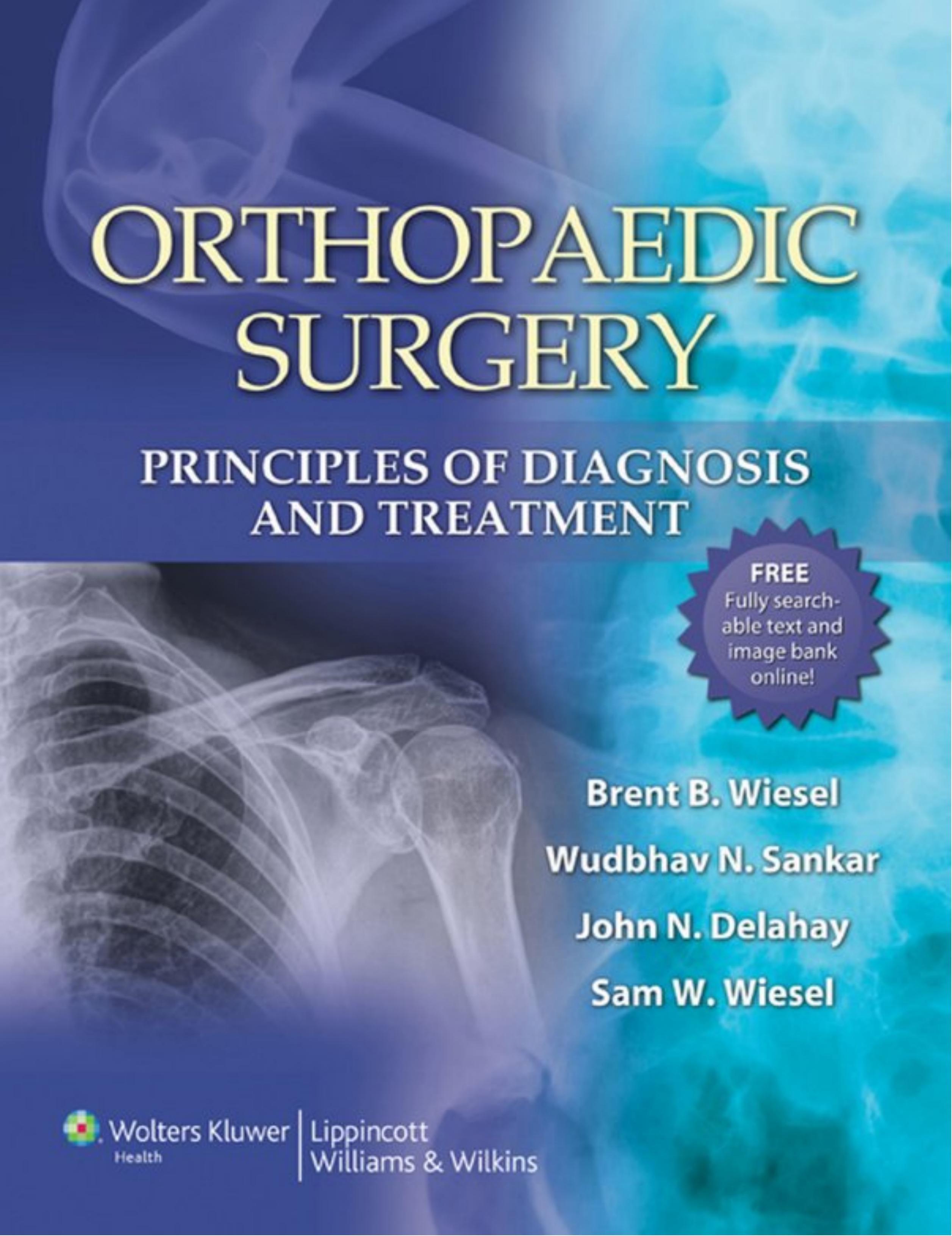 Orthopaedic Surgery: Principles of Diagnosis and Treatment by Sam W. Wiesel MD John N. Delahay MD Wudbhav N. Sankar MD Brent B. Wiesel MD