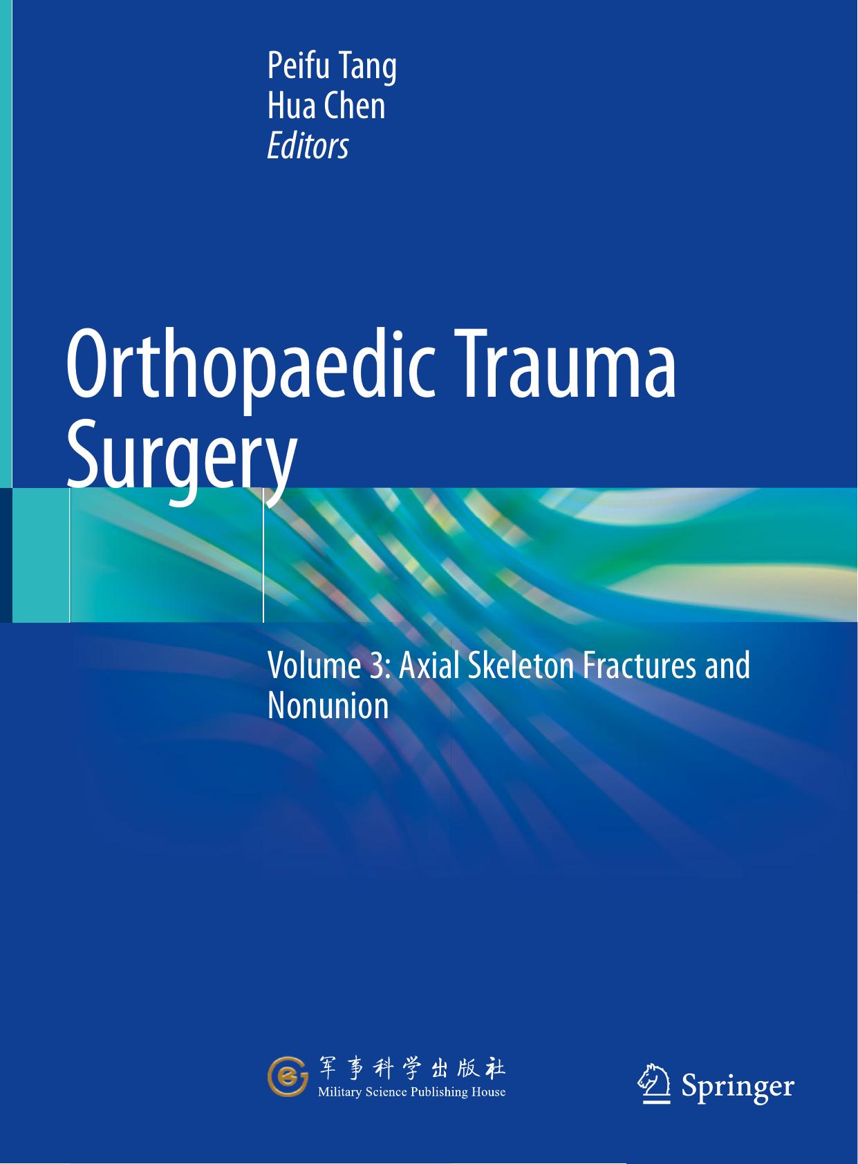 Orthopaedic Trauma Surgery: Volume 3: Axial Skeleton Fractures and Nonunion by Peifu Tang (editor) Hua Chen (editor)
