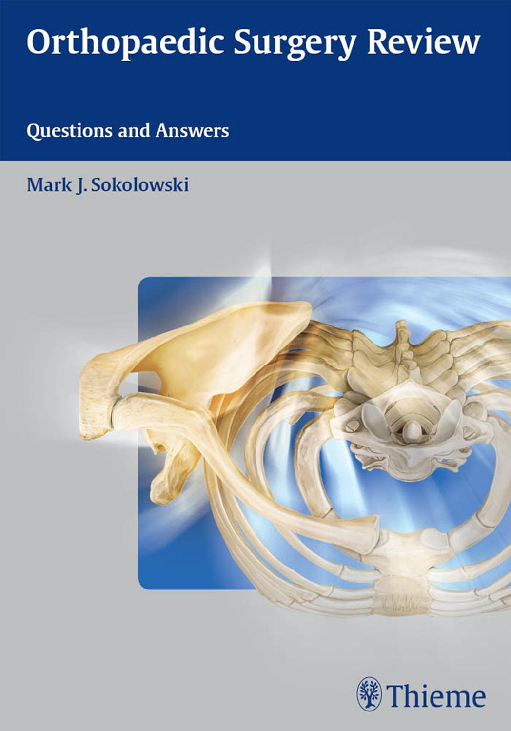 Orthopaedic surgery review: questions and answers by Mark J. Sokolowski