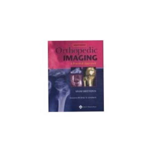 Orthopedic Imaging: A Practical Approach 4th Edition by Adam Greenspan