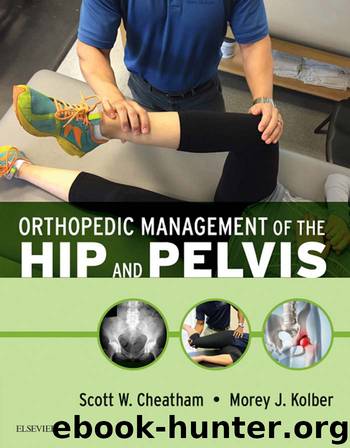 Orthopedic Management of the Hip and Pelvis - E-Book by Scott W. Cheatham & Morey J Kolber